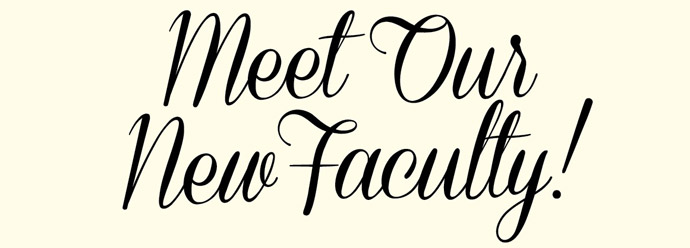 Meet Our New Faculty