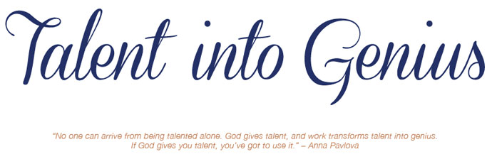 Talent Into Genius