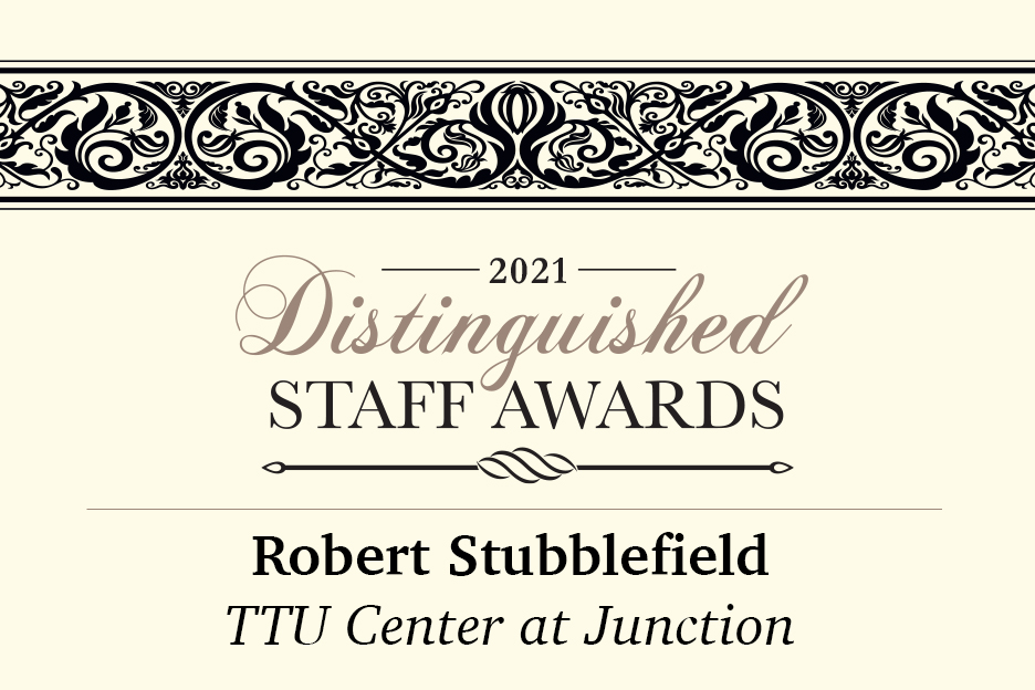 Distinguished Staff Awards 2021: Robert Stubblefield TTU Center at Junction