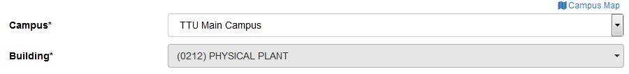 Campus and Building Campus and buliding drop-down showing TTU Main Campus and Physical plant which would change depending on request