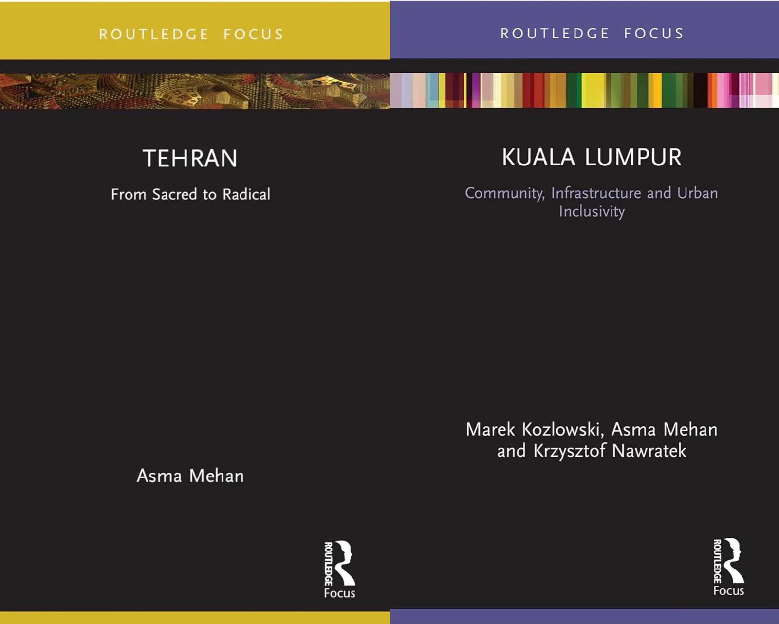 Two Routledge Focus book covers by Asma Mehan: Tehran: From Sacred to Radical and Kuala Lumpur: Community, Infrastructure and Urban Inclusivity.