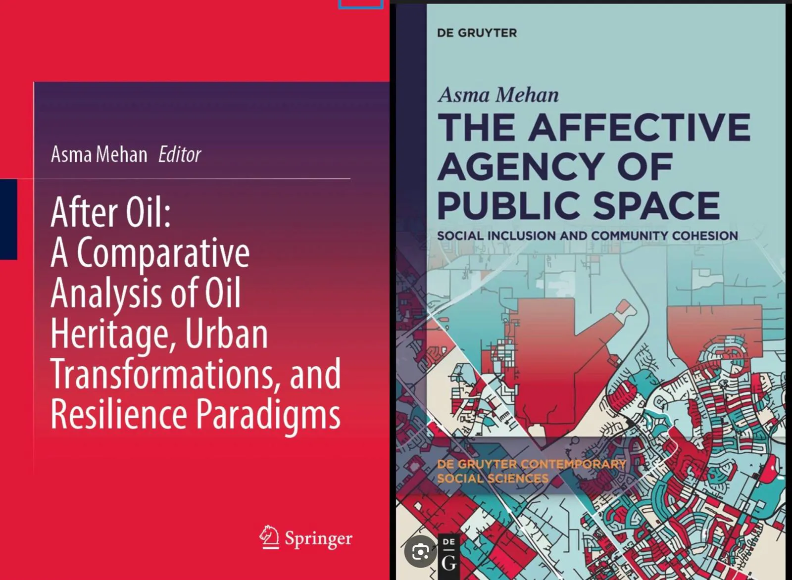 Two academic book covers by Asma Mehan: After Oil (Springer) with a red gradient design, and The Affective Agency of Public Space (De Gruyter) featuring an abstract urban map.