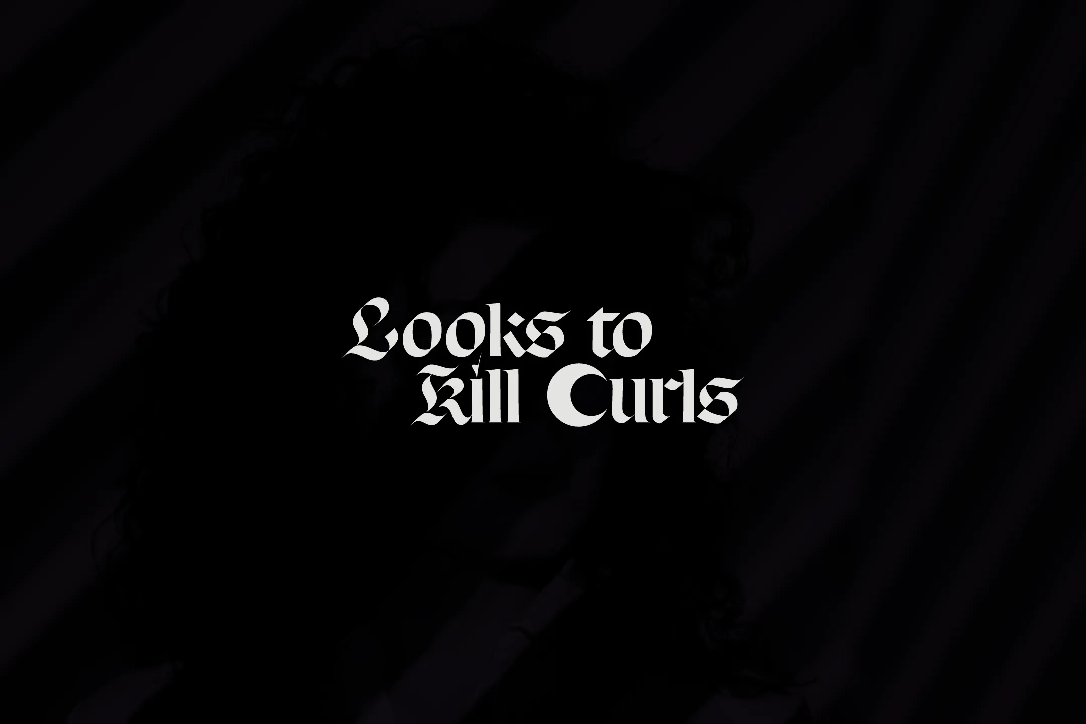 Wordmark for Looks to Kill Curls overlaying a photograph of a woman standing in staggered lighting.