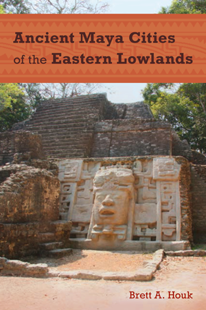 Ancient Maya Cities of the Eastern Lowlands