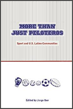 More Than Just Peloteros, by Jorge Iber, Texas Tech