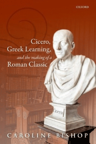 TTU classics professor Caroline Bishop's book "Cicero, Greek Learning, and the Making of a Roman Classic"