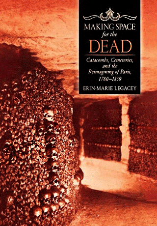 TTU history professor Erin-Marie Legacey is author of "Making Space for the Dead: Catacombs, Cemeteries, and the Reimagining of Paris, 1780–1830"