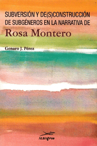Genaro Perez book “Subversión y de(s)construcción de subgéneros en la narrative de Rosa Montero”  