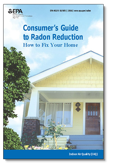 Consumer's Guide to Radon Reduction is an EPA document