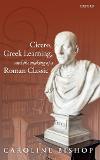 Cicero, Greek Learning, and the making of a Roman Classic