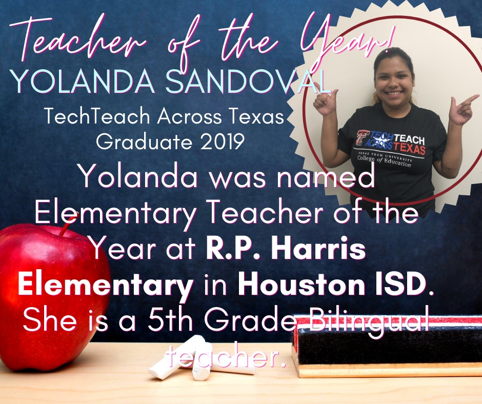 Yolanda Sandoval - TechTeach Across Texas Graduate 2019 was named Elementary Teacher of the Year at R.P. Harris Elementary in Houston ISD. She is a fifth grade bilingual teacher.