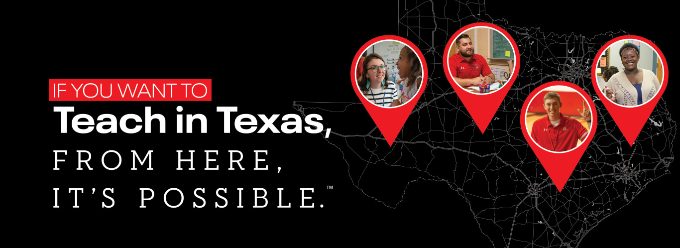 If you want to teach in Texas, From Here, It's Possible!