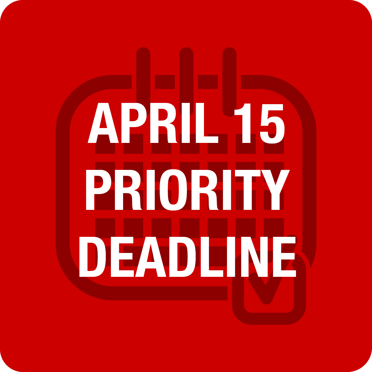 April 15 Priority Deadline