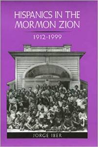 Jorge Iber, Hispanics in Mormon Zion, 1912-1999