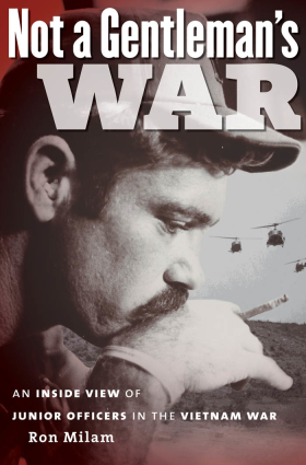 Ron Milam, Not a Gentleman's War: an Inside View of Junior Officers in the Vietnam War