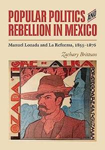 Zachary Brittsan Popular Politics in Mexico