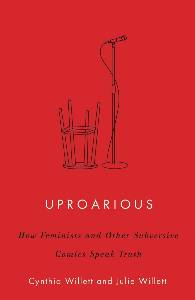 Julie Willett, Uproarious: How Feminists and Other Subversive Comics Speak Truth