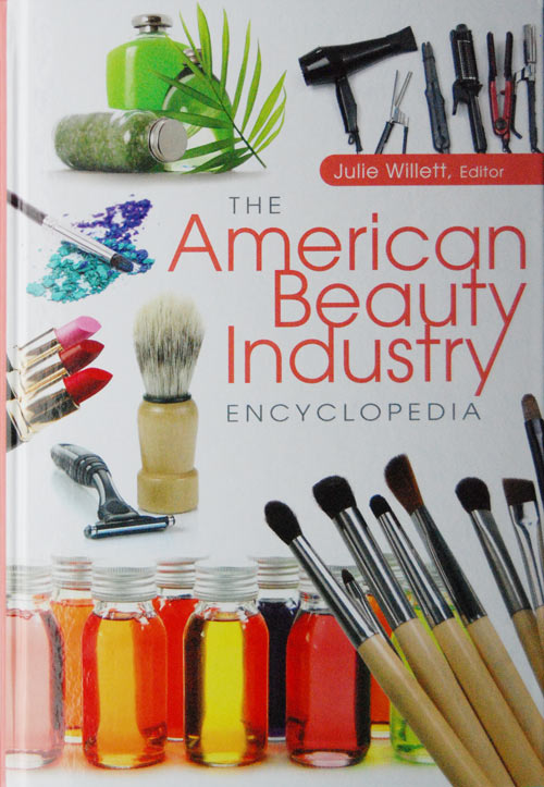 The American Beauty Industry Encyclopedia by Dr. Julie Willett