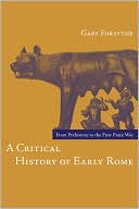 A Critical History of Early Rome by Dr. Gary Forsythe