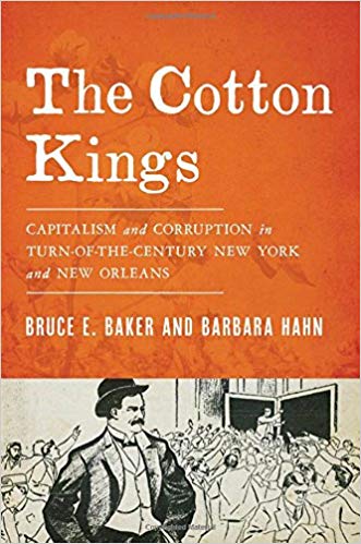 Barbara Hahn, The Cotton Kings: Capitalism and Corruption in Turn-of-the-Century New York and New Orleans