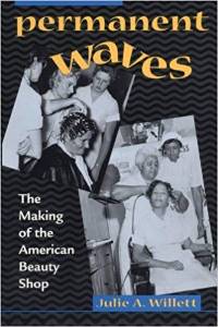 Julie Willett, Permanent Waves: The Making of the American Beauty Shop