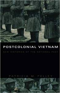 Patricia Pelley, Postcolonial Vietnam: New Histories of the National Past