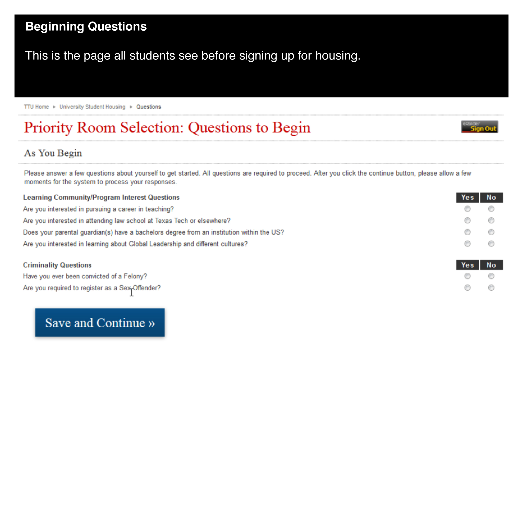 Beginning Questions This is the page all students see before signing up for housing.