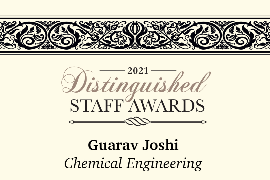 Distinguished Staff Awards 2021: Guarav Joshi Chemical Engineering