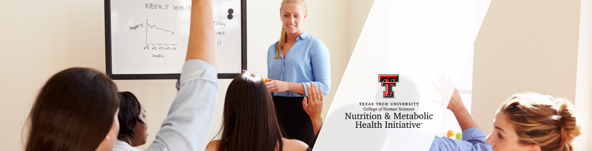 The Nutrition & Metabolic Health Initiative Texas Tech Educational Resources The Nutrition & Metabolic Health Initiative Texas Tech Educational Resources