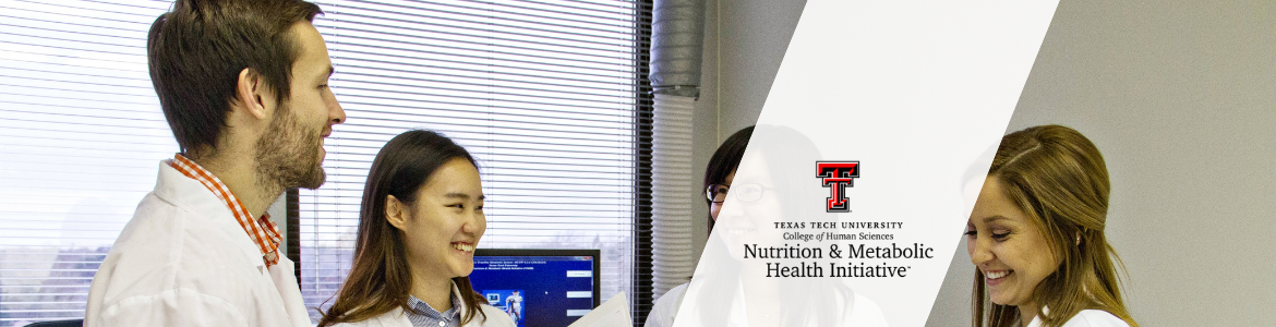 The Nutrition & Metabolic Health Initiative Texas Tech