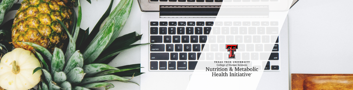 The Nutrition & Metabolic Health Initiative Texas Tech