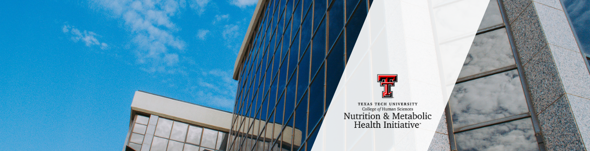 The Nutrition & Metabolic Health Initiative Texas Tech