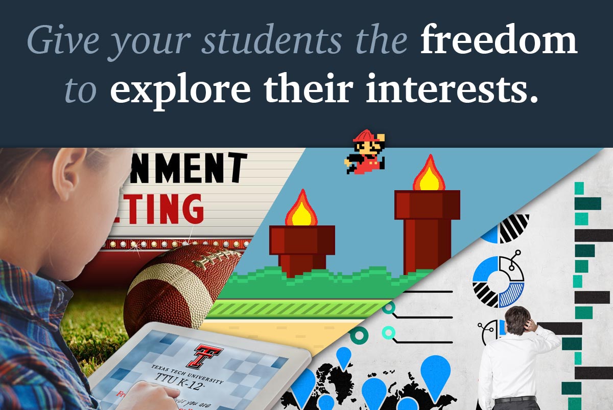 Give your students the freedom to explore their interests Give your students the freedom to explore their interests