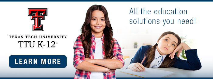 Ad image for TTU K-12. All the education solution you need!