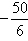 negative begin fraction fifty over six end fraction