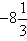 negative eight and one third