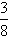 begin fraction three over eight end fraction