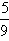 begin fraction five over nine end fraction