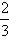 begin fraction two over three end fraction