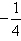 negative one fourth