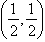 open parentheses one half comma one half closed parentheses