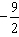 negative begin fraction nine over two end fraction