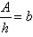 begin fraction A over h end fraction equals b