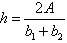 h equals begin fraction two cap A over b sub one plus b sub two end fraction