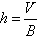 h equals begin fraction cap V over cap B end fraction