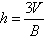 h equals begin fraction three cap V over cap B end fraction