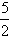 begin fraction five over two end fraction