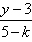 begin fraction y minus three over five minus k end fraction