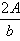 begin fraction two cap A over b end fraction
