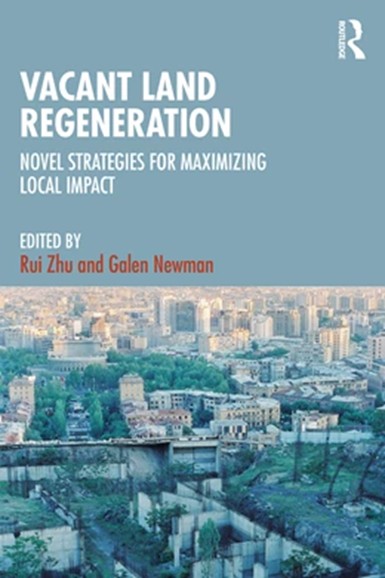 Vacant Land Regeneration: Novel Strategies for Maximizing Local Impact book cover